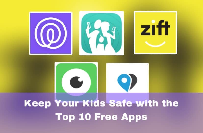 Keep Your Kids Safe with the Top 10 Free Apps